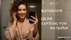 Bathroom Selfie Captions for Instagram