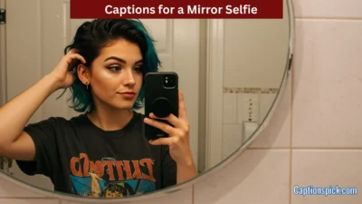 Captions for a Mirror Selfie
